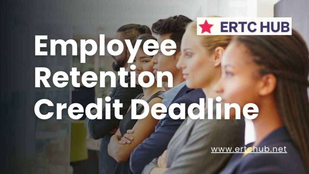 Employee Retention Credit deadline