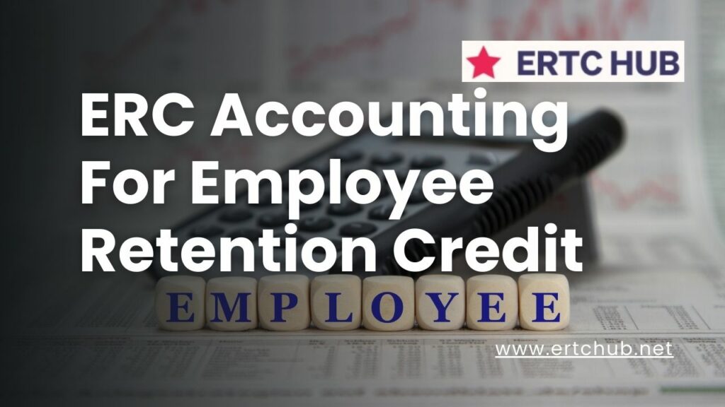 erc accounting for employee retention credit