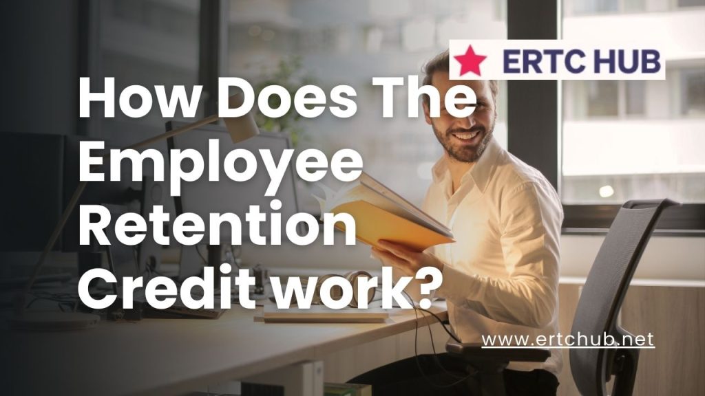 how does the employee retention credit work?