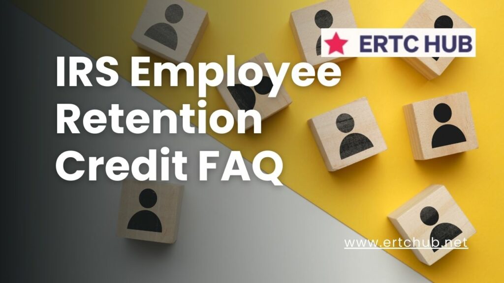 IRS Employee Retention Credit FAQ